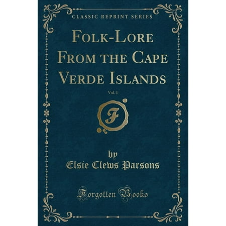 Cape Verde Nylon - Folk-Lore from the Cape Verde Islands, Vol. 1 (Classic Reprint)