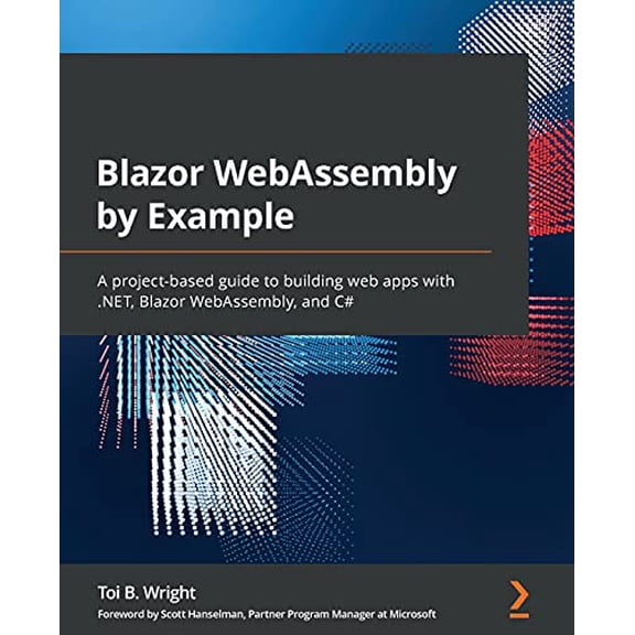 Pre-Owned Blazor WebAssembly by Example: A project-based guide to building web apps with .NET, Blazor WebAssembly, and C# (Paperback) 1800567510 9781800567511