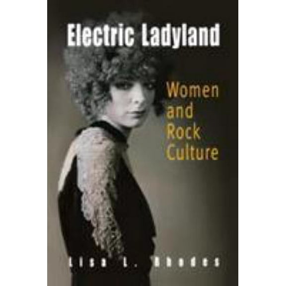 Pre-Owned Electric Ladyland: Women and Rock Culture (Paperback) 081221899X 9780812218992