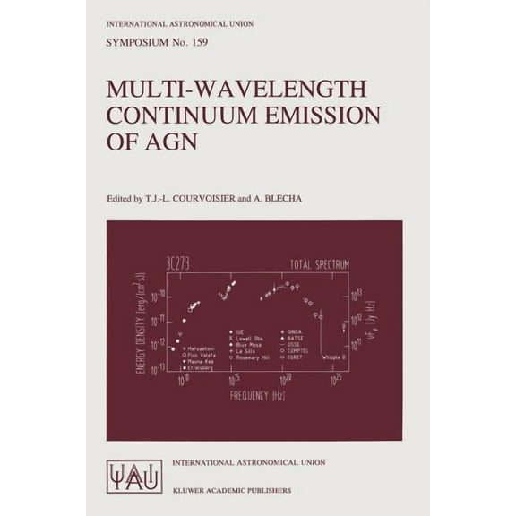 International Astronomical Union Symposi Multi-Wavelength Continuum Emission of Agn: Proceedings of the 159th Symposium of the International Astronomical Union, , Book 159, (Paperback)