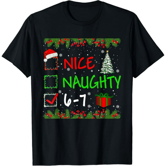 6-7 Meme Nice Naughty 67 Christmas Santa says T-Shirt