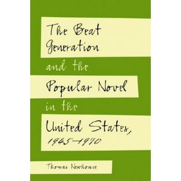 The Beat Generation and the Popular Novel in the United States, 1945-1970, (Paperback)