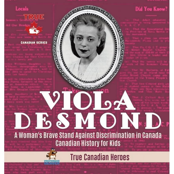 Viola Desmond - A Woman's Brave Stand Against Discrimination in Canada Canadian History for Kids True Canadian Heroes, (Hardcover)