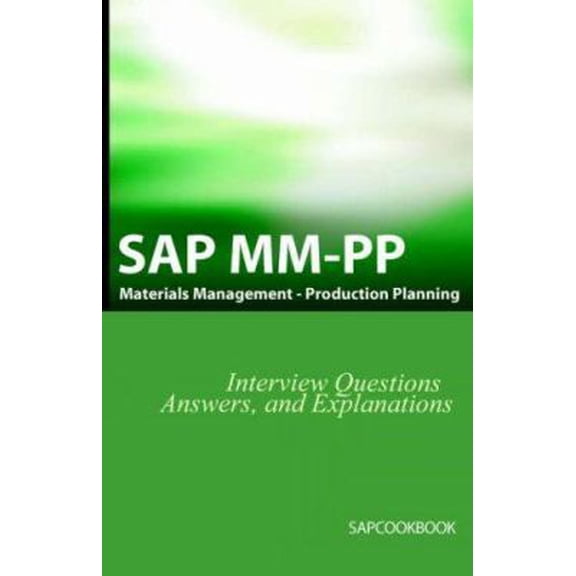 Pre-Owned SAP MM / Pp Interview Questions, Answers, and Explanations: SAP Production Planning Certification (Paperback) 1933804092 9781933804095