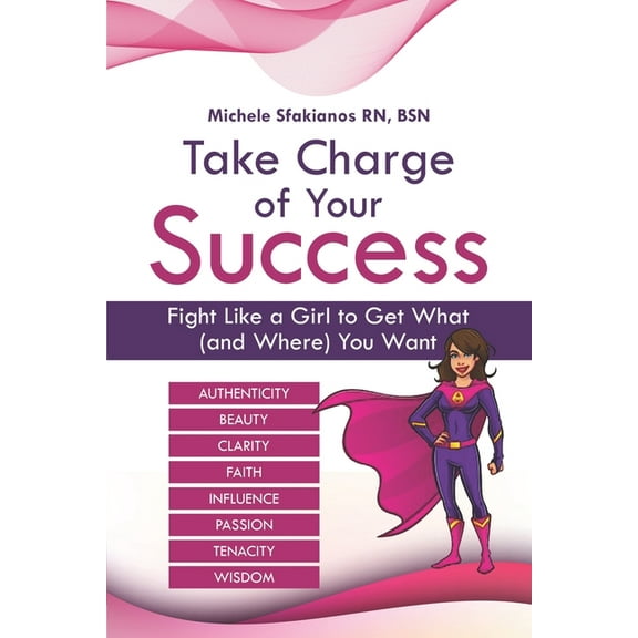 Take Charge of Your Success : Fight Like a Girl to Get What (and Where) You Want (Paperback)