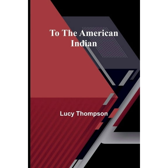 To the American Indian, (Paperback)