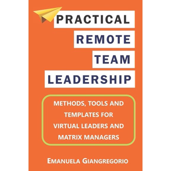 Pre-Owned Practical Remote Team Leadership: Methods, tools and templates for virtual leaders (Paperback) 1522079998 9781522079996