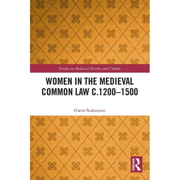 Studies in Medieval History and Culture Women in the Medieval Common Law c.1200-1500, (Paperback)