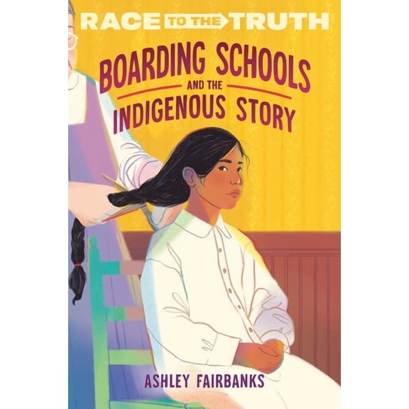Race to the Truth Boarding Schools and the Indigenous Story, (Paperback)