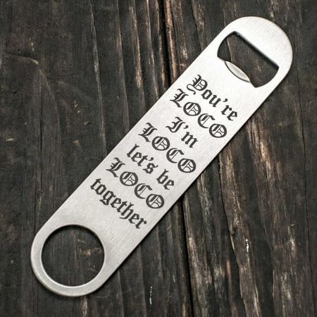 

You re Loco - Bottle Opener