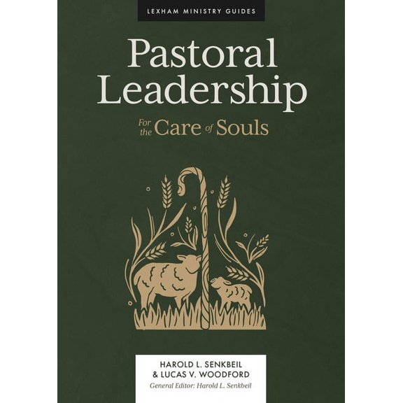 Lexham Ministry Guides Pastoral Leadership: For the Care of Souls, (Hardcover)