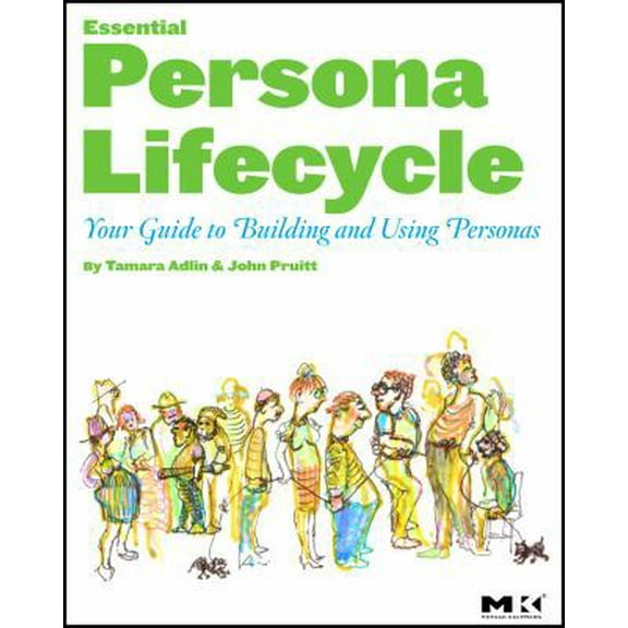 Pre-Owned The Essential Persona Lifecycle: Your Guide to Building and Using Personas (Paperback) 0123814189 9780123814180