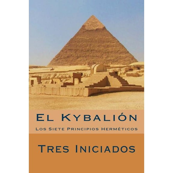 El Kybalion (Spanish Edition): Los Siete Principios Hermeticos