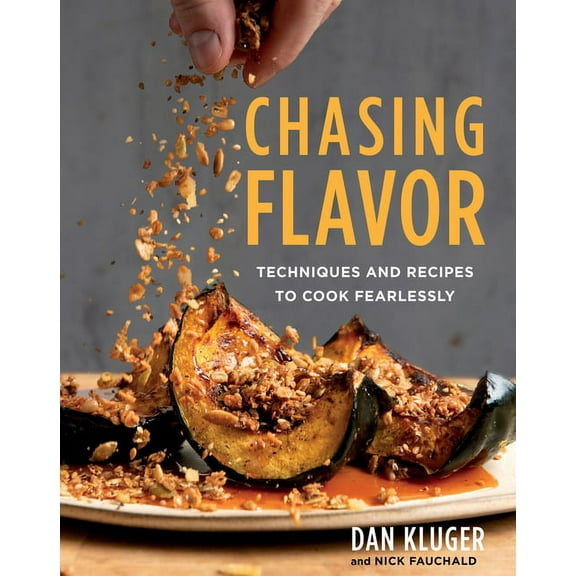 Chasing Flavor: Techniques and Recipes to Cook Fearlessly, (Hardcover)