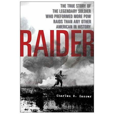Plow History Raider : The True Story of the Legendary Soldier Who Performed More POW Raids than Any Other American in History ()