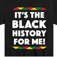thumbnail image 3 of Instant Message - It's The Black History for Me  - Toddler and Youth Casual Short Sleeve T-Shirt, 3 of 6