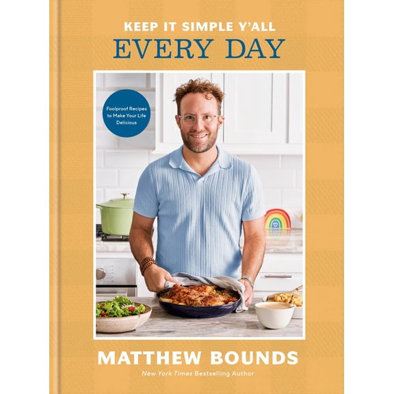 Keep It Simple y'all: Every Day: Foolproof Recipes to Make Your Life Delicious: a Cookbook (Hardcover)