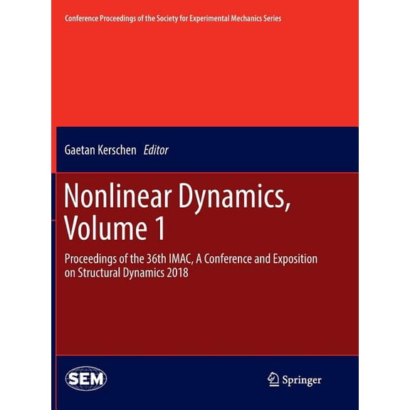 Conference Proceedings of the Society fo Nonlinear Dynamics, Volume 1: Proceedings of the 36th Imac, a Conference and Exposition on Structural Dynamics 2018, (Paperback)