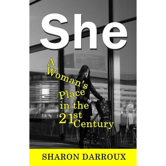 She: A Woman's Place in the 21st Century, (Paperback)