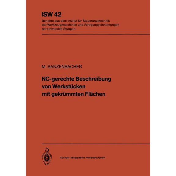 Isw Forschung Und Praxis Nc-Gerechte Beschreibung Von WerkstÃ¼cken Mit GekrÃ¼mmten FlÃ¤chen, Book 42, (Paperback)