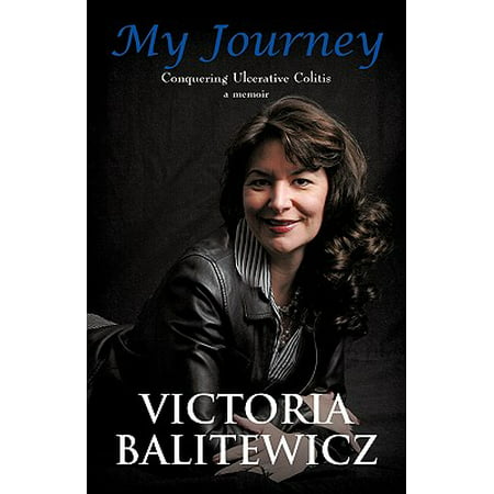 My Journey : Conquering Ulcerative Colitis: A