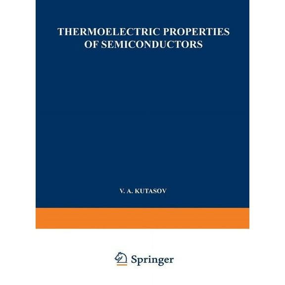 Thermoelectric Properties of Semiconductors: Proceedings of the First and Second Conferences on Thermoelectricity, (Paperback)
