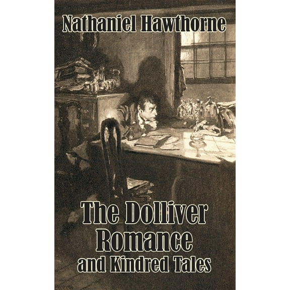 The Dolliver Romance and Kindred Tales, (Paperback)