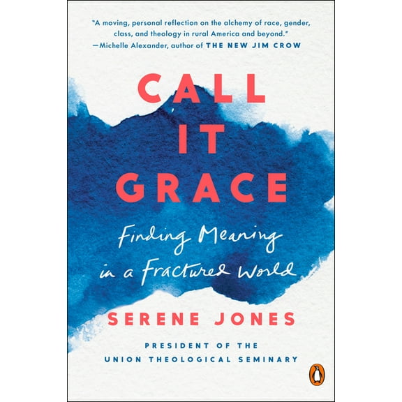 Call It Grace: Finding Meaning in a Fractured World, (Paperback)