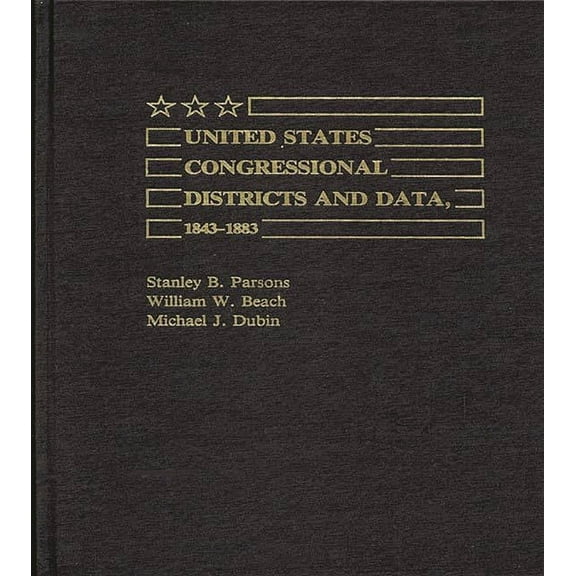 United States Congressional Districts and Data, 1843-1883, (Hardcover)
