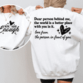 thumbnail image 5 of You Are Enough Sweatshirts Dear Person Behind Me Shirt Women Mental Health Inspirational Graphic Casual Tops, 5 of 6