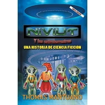 Niviut y Los Extraterrestres: Una Historia de Ciencia Ficcion (Paperback) by Thomas Mantuano