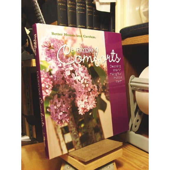 Pre-Owned Everyday Comforts: Ideas for Making Your Home a Haven (Better Homes & Gardens) (Hardcover) 0696213974 9780696213977