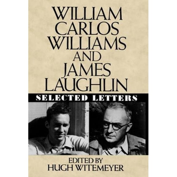 Pre-Owned William Carlos Williams and James Laughlin: Selected Letters (Hardcover) 0393026825 9780393026825
