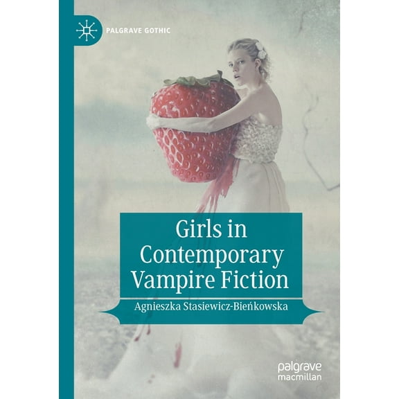 Palgrave Gothic Girls in Contemporary Vampire Fiction, (Paperback)