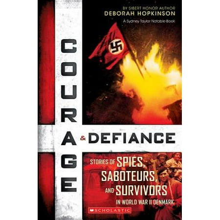 Courage & Defiance : Spies, Saboteurs, and Survivors in WWII (Denmark Best Place To Live In The World)