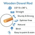 thumbnail image 3 of Dowel Rods Wood Sticks Wooden Dowel Rods - 1/2 x 36 Inch Unfinished Hardwood Sticks - for Crafts and DIYers - 500 Pieces by Woodpeckers, 3 of 5