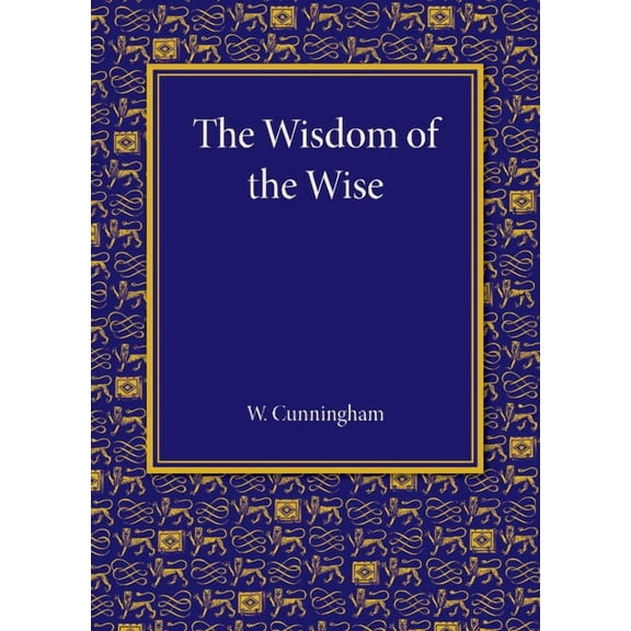 The Wisdom of the Wise: Three Lectures on Free Trade Imperialism, (Paperback)