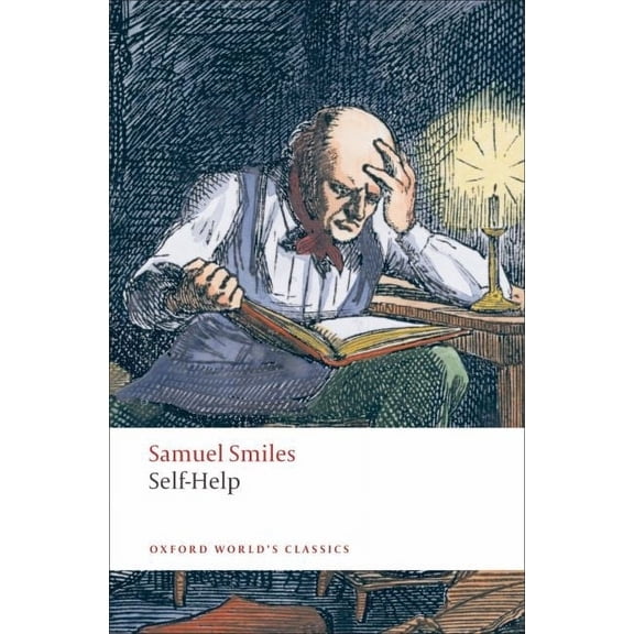 Oxford World's Classics Self-Help: With Illustrations of Character, Conduct, and Perseverance, (Paperback)