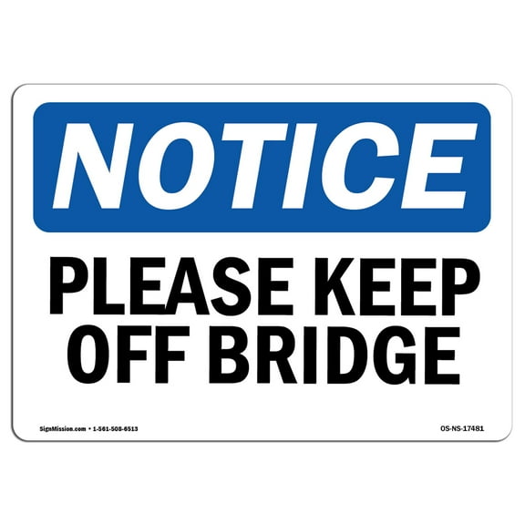 OSHA Notice Sign - Please Keep Off Bridge | Plastic Sign | Protect Your Business, Construction Site, Warehouse & Shop Area |  Made in the USA