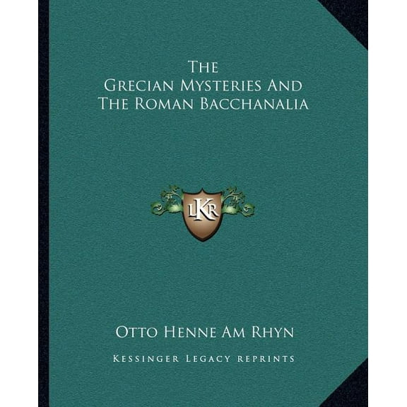 The Grecian Mysteries And The Roman Bacchanalia (Paperback)