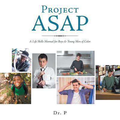 Pre-Owned Project ASAP: A Life Skills Manual for Boys & Young Men of Color (Paperback) 1546204105 9781546204107
