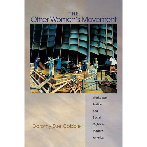 Politics and Society in Modern America The Other Women's Movement: Workplace Justice and Social Rights in Modern America, Book 35, (Paperback)