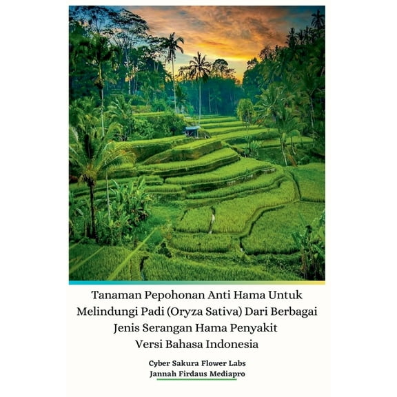 Tanaman Pepohonan Anti Hama Untuk Melindungi Padi (Oryza Sativa) Dari Berbagai Jenis Serangan Hama Penyakit Versi Bahasa, (Paperback)