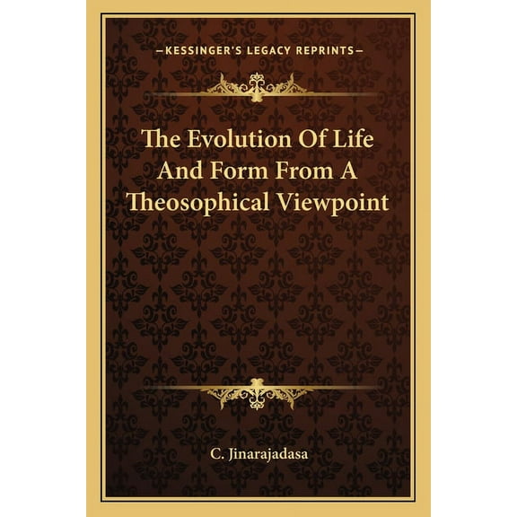 The Evolution Of Life And Form From A Theosophical Viewpoint (Paperback)