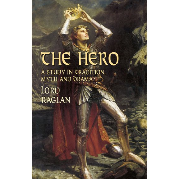 Pre-Owned The Hero: A Study in Tradition, Myth and Drama (Paperback) 0486427080 9780486427089