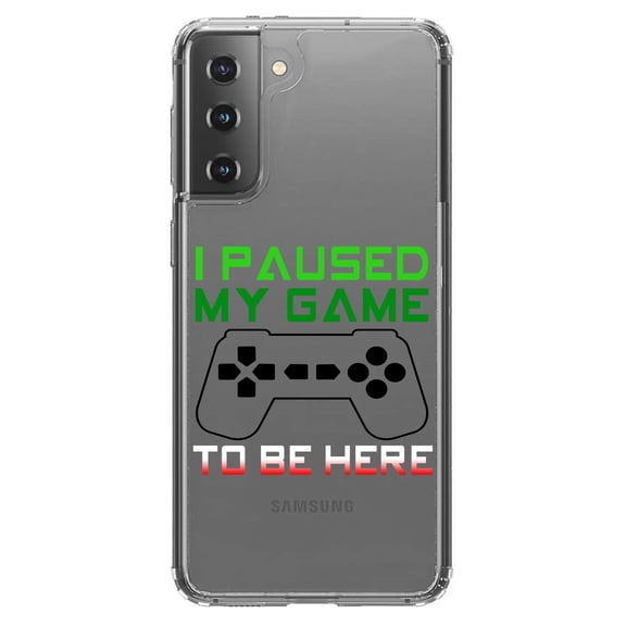 DistinctInk Clear Shockproof Hybrid Case for Galaxy S21  PLUS 5G (6.7" Screen) - TPU Bumper Acrylic Back Tempered Glass Screen Protector - I Paused My Game to Be Here Gamer Video Games