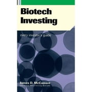 Biotech Investing : Every Investor's Guide (Hardcover)