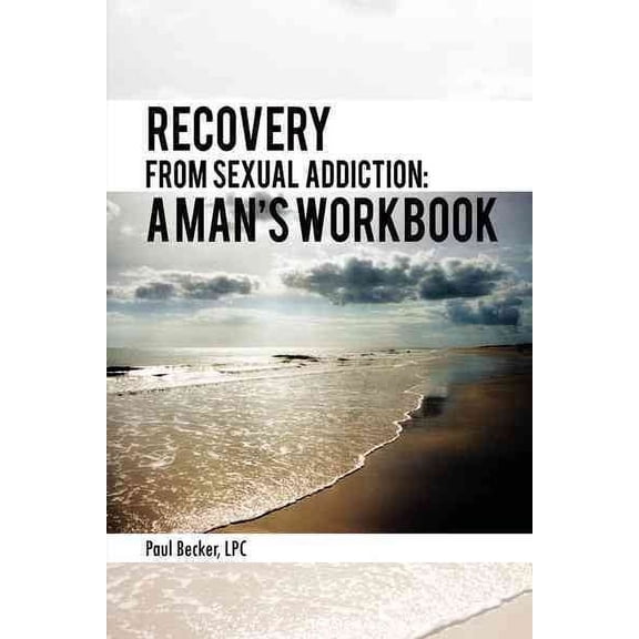 Recovery from Sexual Addiction: A Man's Workbook (Paperback)