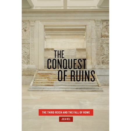 The Conquest of Ruins : The Third Reich and the Fall of Rome (Hardcover)