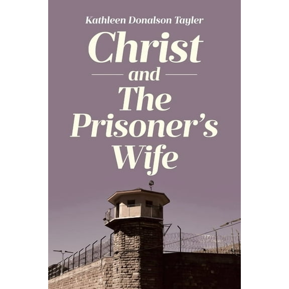 Christ and The Prisoner's Wife, (Paperback)